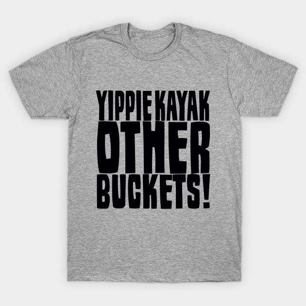 Buckets Other Buckets TShirt TeePublic